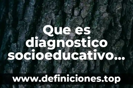 Materia proyecto de investigación que es 5 Que es diagnostico socioeducativo segun ander egg