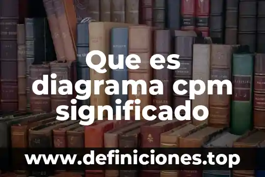 Significado que es la salud 3 Que es diagrama cpm significado