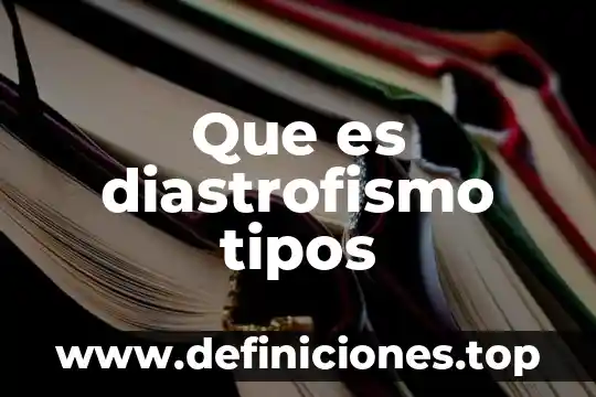 Que es diastrofismo tipos
