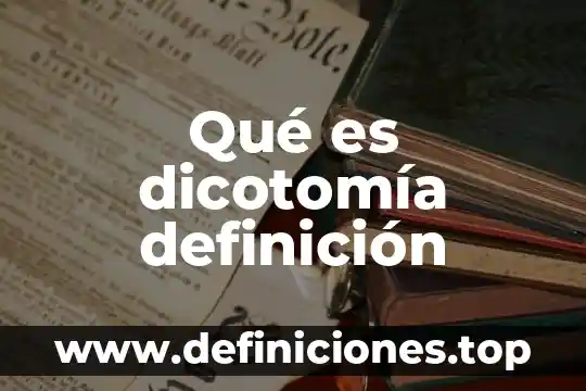 Qué es dicotomía definición