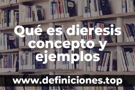 Qué es dieresis concepto y ejemplos
