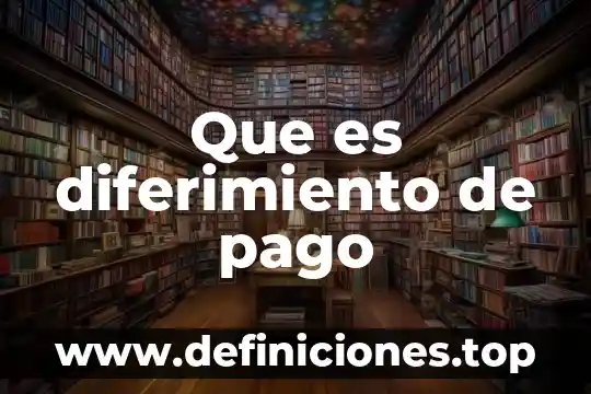 Que es diferimiento de pago