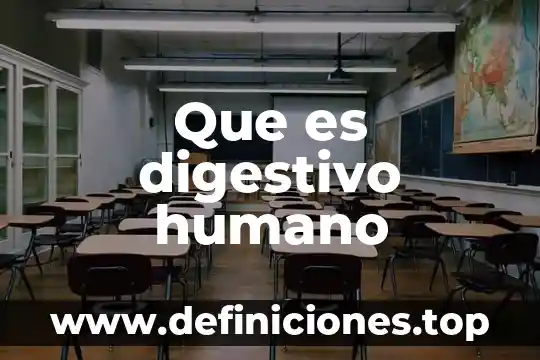 Que es la bipeda cuerpo humano 5 Que es digestivo humano