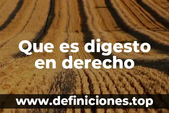 Que es digesto en derecho
