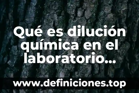 Que es el metodo de dilucion y vertido en placa 3 Qué es dilución química en el laboratorio clínico