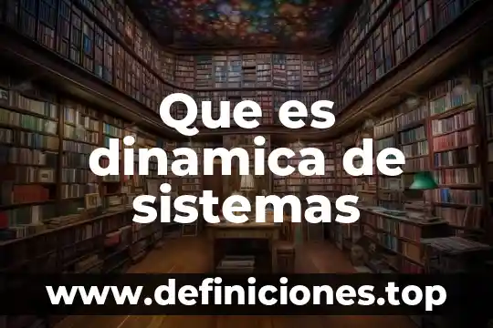 Que es dinamica de sistemas