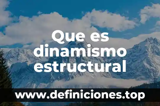 Que es dinamismo estructural