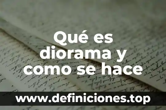 Que es lo que hace un gerente de un negocio 5 Qué es diorama y como se hace