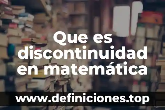 Que es discontinuidad en matemática