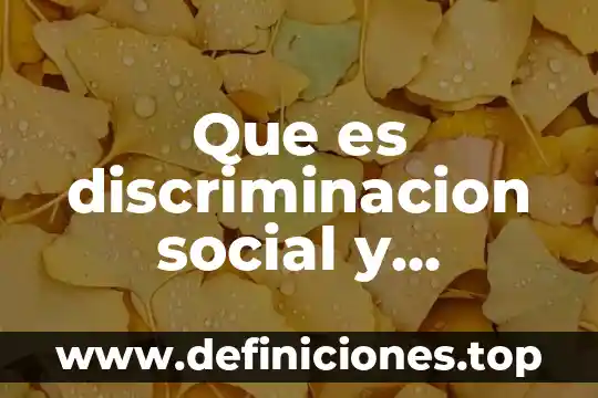 Que es discriminacion social y cultural