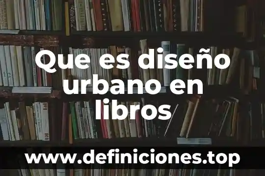 Que es liderazgo libros 7 Que es diseño urbano en libros