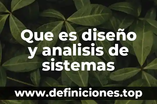 Que es diseño y analisis de sistemas
