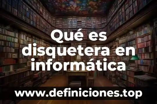 Qué es disquetera en informática