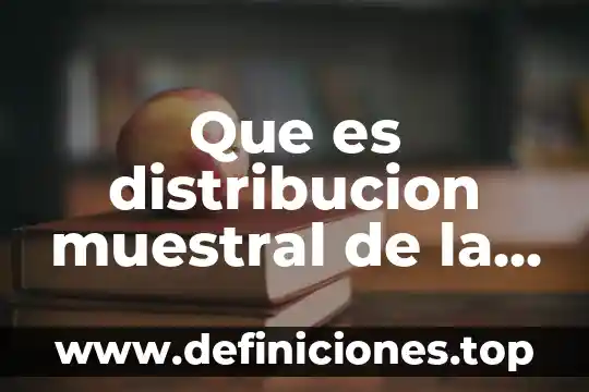 Que es la aritmetica para niños 7 Que es distribucion muestral de la media aritmetica