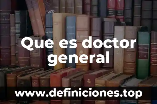 Que es la marca the doctor 7 Que es doctor general