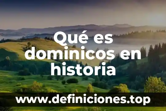 Que es la sintesis de una historia 3 Qué es dominicos en historia
