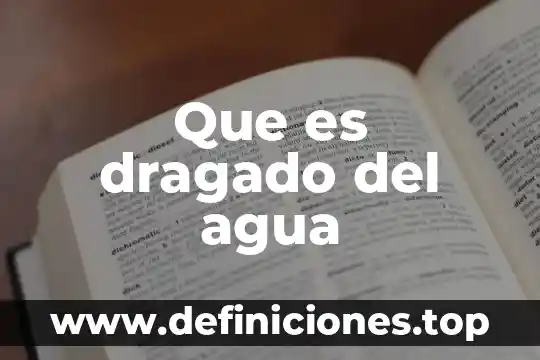 Que es dragado del agua