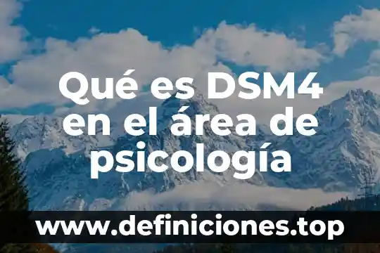 Qué es DSM4 en el área de psicología
