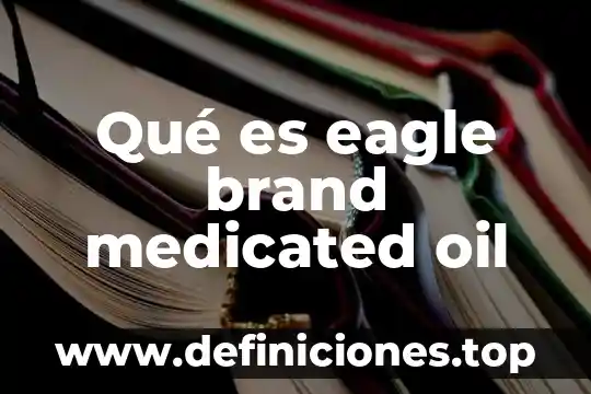 Modelo love brand que es 3 Qué es eagle brand medicated oil
