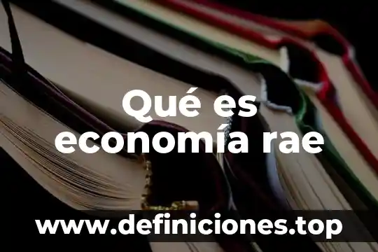 Diccionario de la RAE que es para que sirve 5 Qué es economía rae