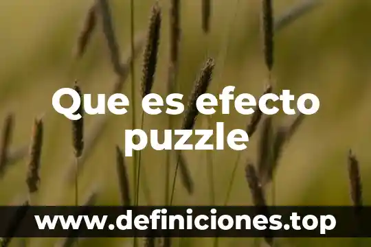 Qué es el efecto montaña 4 Que es efecto puzzle