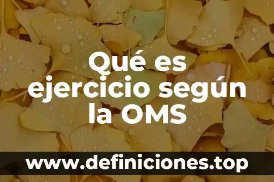 Qué es ejercicio según la OMS