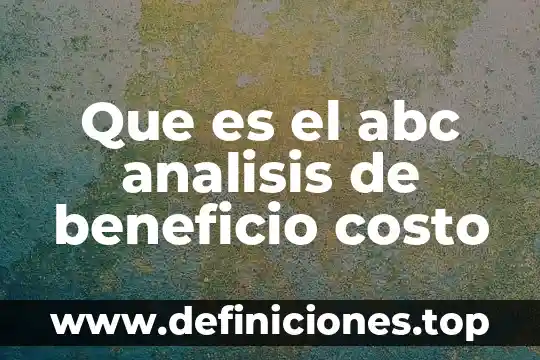 Que es instutuciones concepto en definicion abc 4 Que es el abc analisis de beneficio costo