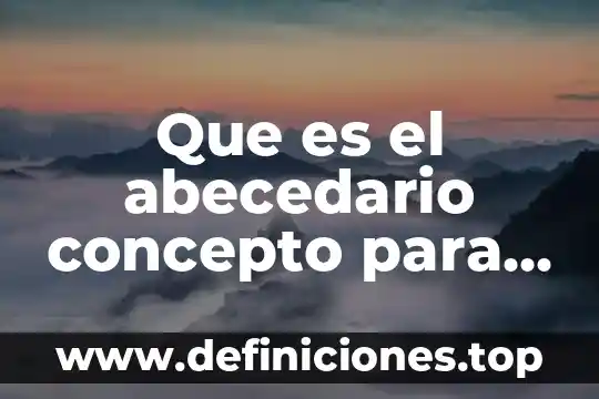 Que es el abecedario concepto para niños
