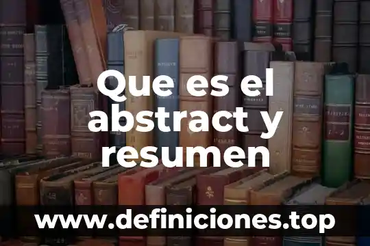 Que es una transcripcion de resumen 4 Que es el abstract y resumen