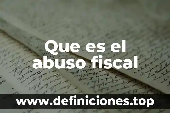 Agente independiente que es en materia fiscal 6 Que es el abuso fiscal