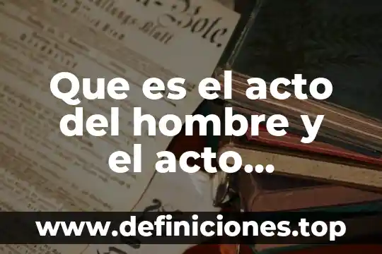 Que es un movimientos que realiza nuestro cuerpo es voluntario 4 Que es el acto del hombre y el acto voluntario