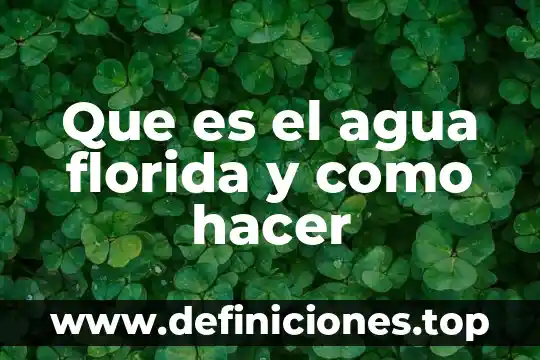 Que es hacer un enfasis 3 Que es el agua florida y como hacer