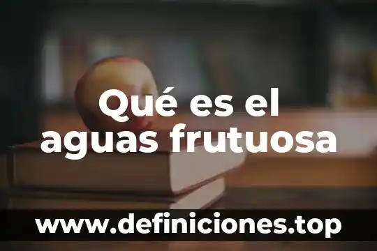 Aguas micelares que es 7 Qué es el aguas frutuosa