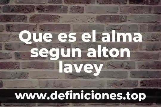 Que es el alma segun alton lavey