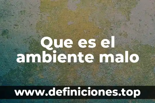 Que es el resplandor en el ambiente 7 Que es el ambiente malo
