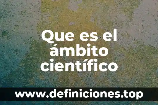 Que es la calidad ambito turistico 4 Que es el ámbito científico