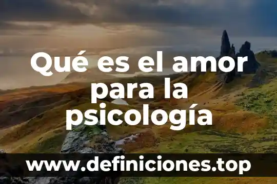 Qué es el amor para la psicología
