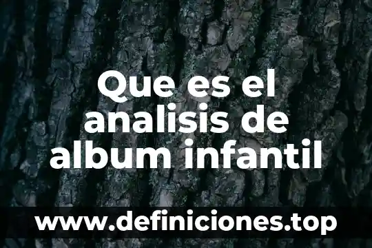 Que es un album y que tipo de albums ahi 3 Que es el analisis de album infantil