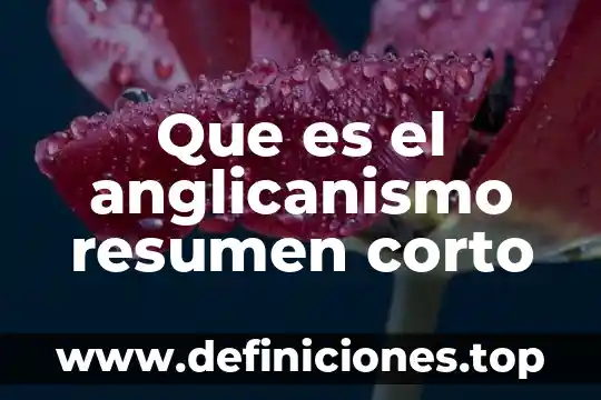 Que es un adjetivo corto ingles 6 Que es el anglicanismo resumen corto