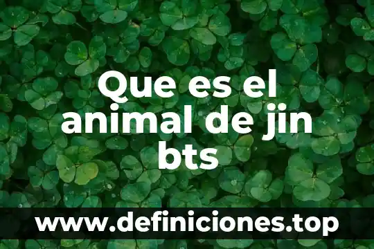 Que es el animal de jin bts