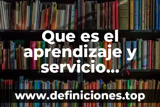 Que es un proyecto solidario y como se hace 4 Que es el aprendizaje y servicio solidario