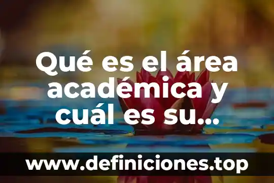 Qué es un dictamen y cuál es su importancia 6 Qué es el área académica y cuál es su finalidad