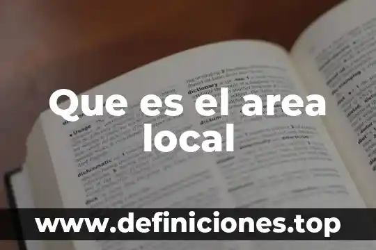 Que es el area local