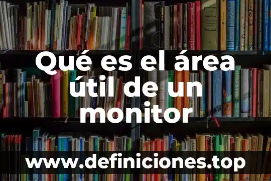 Explicación de que es el sistema solar 3 Qué es el área útil de un monitor