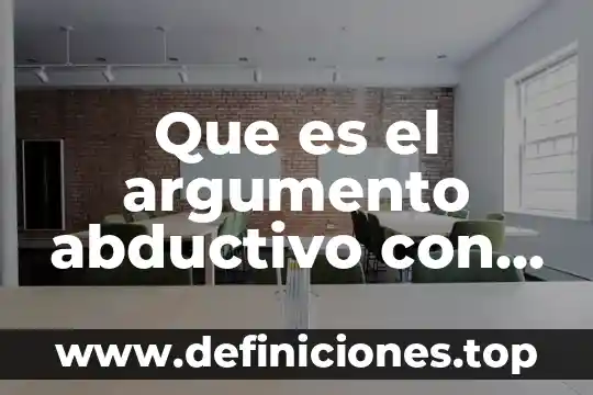 Que es el argumento abductivo con ejemplos