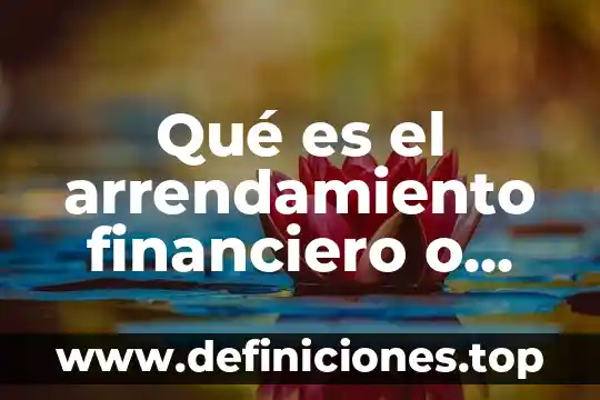 Contrato de arrendamiento que es objeto de contrato 7 Qué es el arrendamiento financiero o leasing y ejemplos