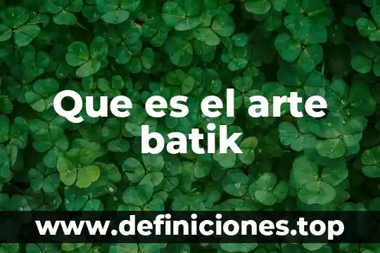 Que es el arte del chorreado 7 Que es el arte batik