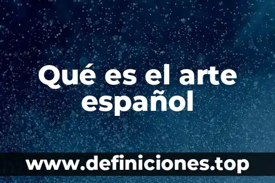 Qué es el arte español