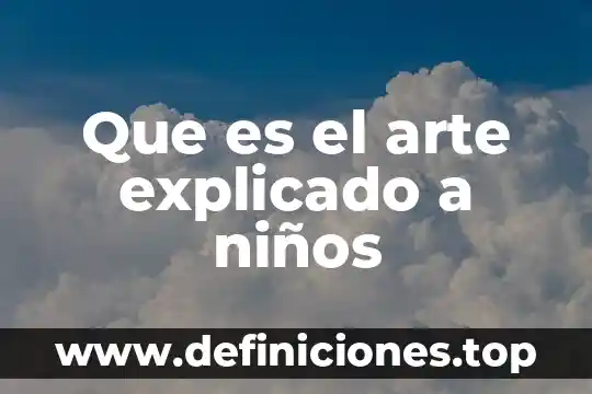 Que es un adjetivos explicado para niños 7 Que es el arte explicado a niños