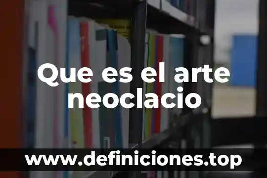 Que es arte paloelitico 5 Que es el arte neoclacio